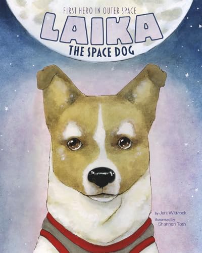 Beispielbild fr Laika the Space Dog : First Hero in Outer Space zum Verkauf von Better World Books