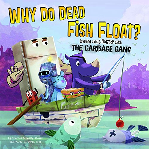 9781479554799: Why Do Dead Fish Float?: Learning about Matter with the Garbage Gang