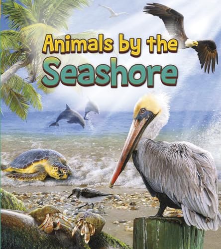Stock image for Animals by the Seashore (Animals All Day!) for sale by WorldofBooks