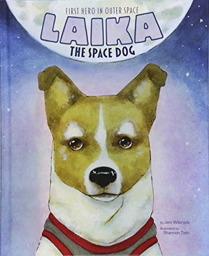 Beispielbild fr Laika the Space Dog: First Hero in Outer Space (Animal Heroes) zum Verkauf von HPB-Ruby
