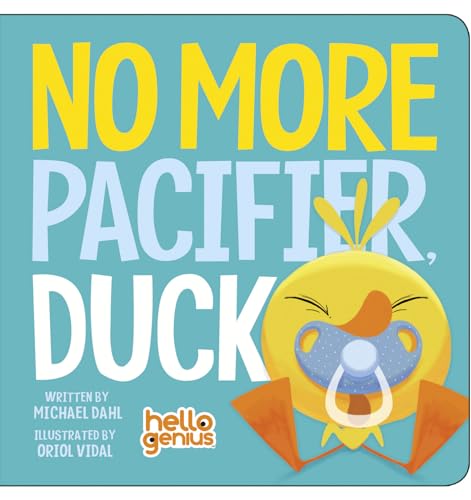 Stock image for No More Pacifier, Duck (Hello Genius) for sale by SecondSale