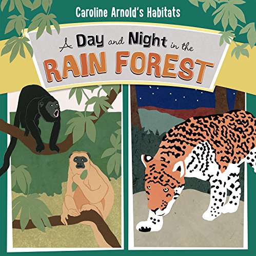 9781479560745: A Day and Night in the Rain Forest (Caroline Arnold's Habitats)