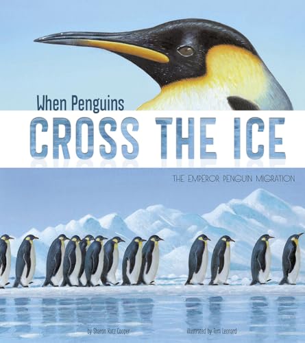 Imagen de archivo de When Penguins Cross the Ice: The Emperor Penguin Migration (Extraordinary Migrations) a la venta por Books Unplugged