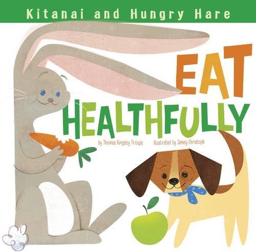 Beispielbild fr Kitanai and Hungry Hare Eat Healthfully zum Verkauf von Better World Books