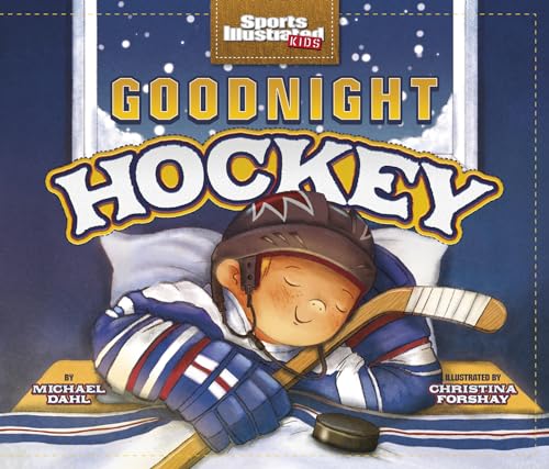 Stock image for Goodnight Hockey (Sports Illustrated Kids Bedtime Books) for sale by HPB Inc.