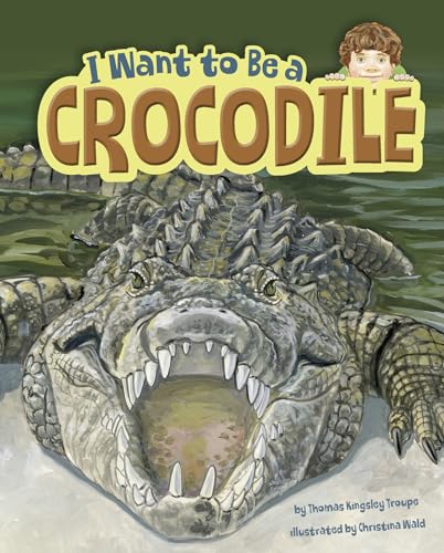 Imagen de archivo de I Want to Be a Crocodile a la venta por ThriftBooks-Atlanta