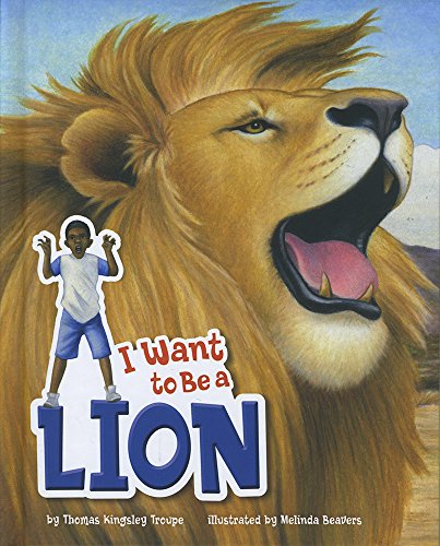 Imagen de archivo de I Want to Be a Lion a la venta por Better World Books