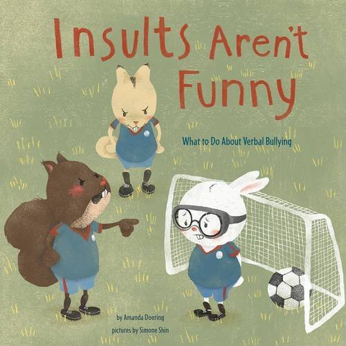 Stock image for Insults Aren't Funny : What to Do about Verbal Bullying for sale by Better World Books