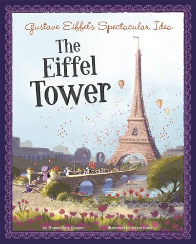 Stock image for Gustave Eiffel's Spectacular Idea: The Eiffel Tower for sale by ThriftBooks-Atlanta