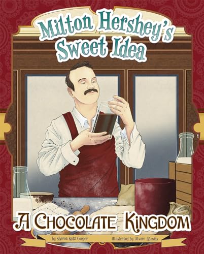 Beispielbild fr Milton Hershey's Sweet Idea : A Chocolate Kingdom zum Verkauf von Better World Books