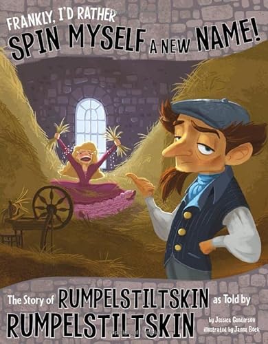 Stock image for Frankly, I'd Rather Spin Myself a New Name!: The Story of Rumpelstiltskin as Told by Rumpelstiltskin (The Other Side of the Story) for sale by SecondSale