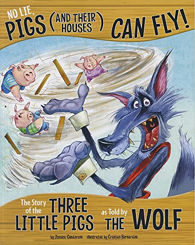 Stock image for No Lie, Pigs (and Their Houses) Can Fly!: The Story of the Three Little Pigs as Told by the Wolf (The Other Side of the Story) for sale by HPB-Emerald