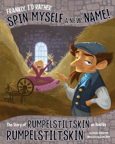 Stock image for Frankly, I'd Rather Spin Myself a New Name!: The Story of Rumpelstiltskin as Told by Rumpelstiltskin (The Other Side of the Story) for sale by SecondSale