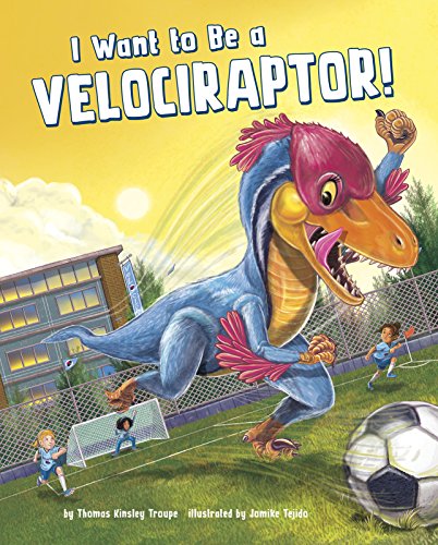 Stock image for I Want to Be a Velociraptor for sale by Better World Books