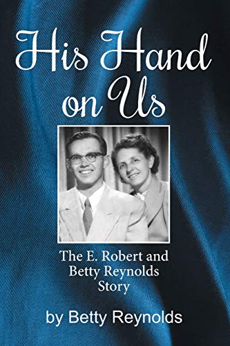 9781479600250: His Hand On Us: The E. Robert Reynolds, Jr. Story