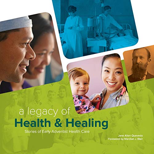 Stock image for A Legacy of Health & Healing: Stories of Early Adventist Health Care for sale by Once Upon A Time Books