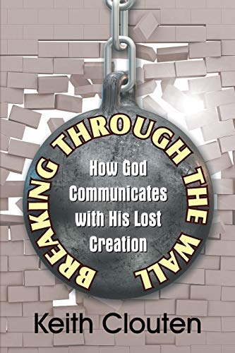 Stock image for Breaking Through the Wall: How God Communicates with His Lost Creation for sale by Books From California