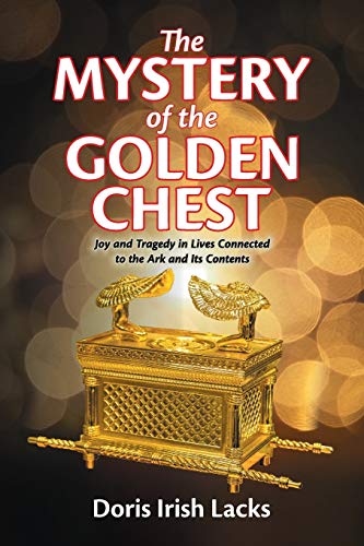 Stock image for The Mystery of the Golden Chest: Joy and Tragedy in Lives Connected to the Ark and Its Contents for sale by Russell Books