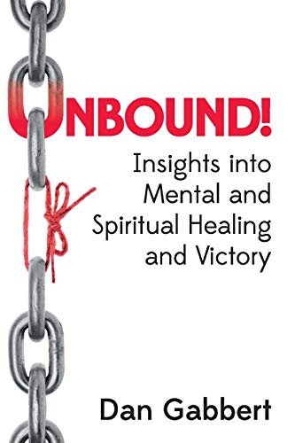 Stock image for Unbound!: Insights into Mental and Spiritual Healing and Victory for sale by Russell Books