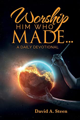 Stock image for Worship Him Who Made. . .: A Daily Devotional for sale by GreatBookPrices