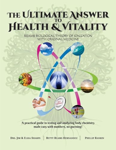 Stock image for The Ultimate Answer to Health and Vitality: Reams Biological Theory of Ionization with Original Medicine for sale by GreatBookPrices