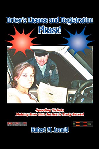 Stock image for Driver's License and Registration Please: Speeding Tickets Making Sure That Justice Is Truly Served for sale by Chiron Media