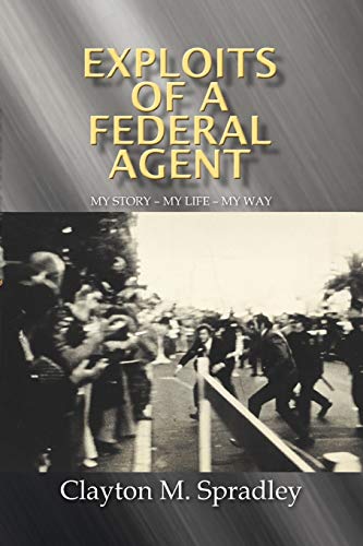 Stock image for Exploits of a Federal Agent: My Story - My Life - My Way for sale by Chiron Media