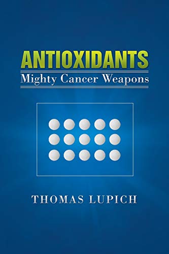 Imagen de archivo de Antioxidants: Mighty Cancer Weapons a la venta por Chiron Media