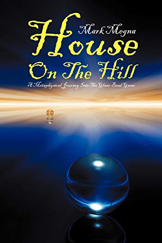 Stock image for House On The Hill A Metaphysical Journey Into The Glass Bead Game for sale by PBShop.store US