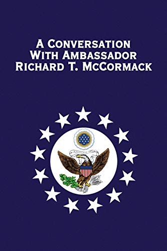Stock image for A Conversation with Ambassador Richard T. McCormack for sale by Wonder Book