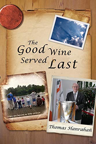 Beispielbild fr The Good Wine Served Last zum Verkauf von Chiron Media