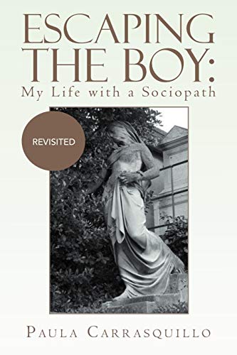 Escaping the Boy: My Life with a Sociopath: Revisited - Carrasquillo, Paula