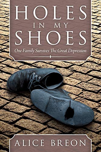 Beispielbild fr Holes in my Shoes: One Family Survives the Great Depression zum Verkauf von HPB-Emerald