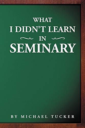 What I Didn't Learn in Seminary (9781479709304) by Tucker, Michael