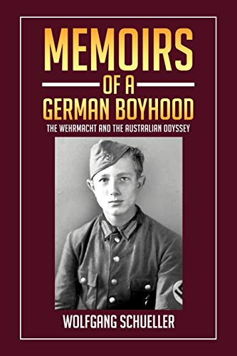Stock image for Memoirs of a German Boyhood: The Wehrmacht and the Australian Odyssey for sale by Lucky's Textbooks