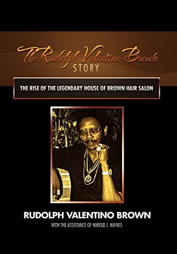 9781479716661: The Rudolph Valentino Brown Story: The Rise of the Legendary House of Brown Hair Salon