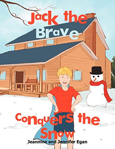 Jack the Brave Conquers the Snow (9781479717132) by Jennifer Egan; Jeannine Egan
