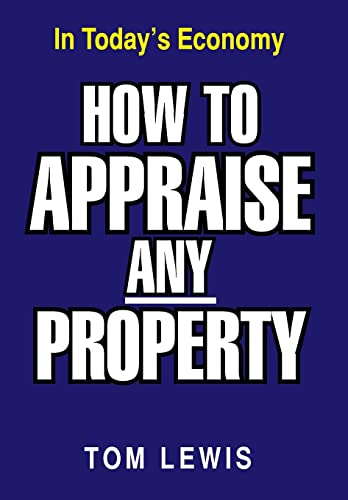 How to Appraise Any Property: In Today's Economy (9781479717361) by Lewis, Professor Tom
