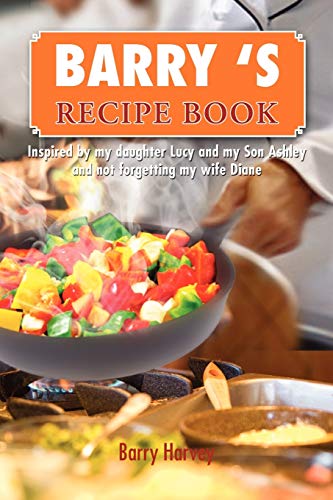 Stock image for Barry's Recipe Book: Inspired By My Daughter Lucy and My Wife Diane for sale by Lucky's Textbooks