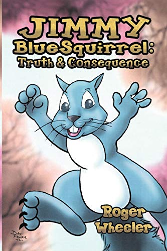 Imagen de archivo de Jimmy Bluesquirrel: Truth and Consequence a la venta por Lucky's Textbooks