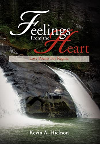 9781479724918: Feelings From the Heart: Love Poems For Regina