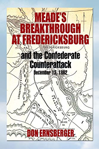 Beispielbild fr Meade's Breakthrough at Fredericksburg zum Verkauf von The Book Bin