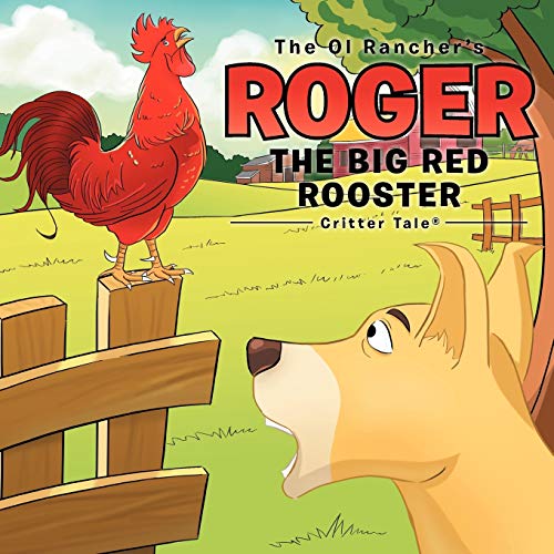 Beispielbild fr The Ol Rancher's Roger The Big Red Rooster: Critter Tale(R) zum Verkauf von Lucky's Textbooks