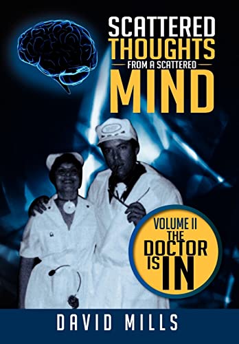 Scattered Thoughts From A Scattered Mind: Volume II The Doctor Is In (9781479729180) by Mills Dip Tech (Eng) PhD Ceng Mimeche, David