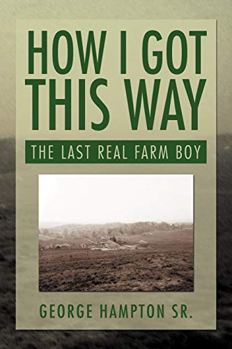 Stock image for How I Got This Way: The Last Real Farm Boy for sale by Lucky's Textbooks