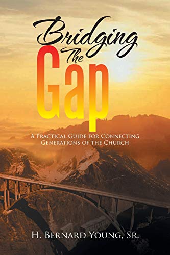 Stock image for Bridging The Gap: A Practical Guide for Connecting Generations of the Church for sale by Save With Sam