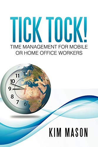 Stock image for Tick Tock Time Management for Mobile or Home Office Workers for sale by PBShop.store US
