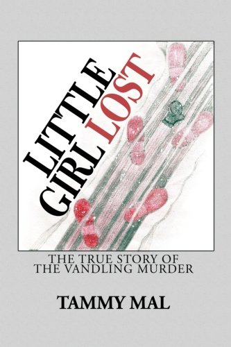 

Little Girl Lost: The True Story of The Vandling Murder