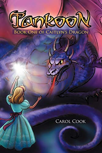 Tankoon: Book One of Caitlyn's Dragon (Caitlyn's Dragon, 1) (9781479750535) by Cook, Carol