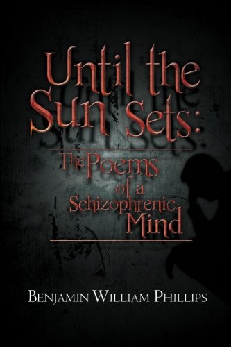 9781479758296: Until the Sun Sets: The Poems of a Schizophrenic Mind